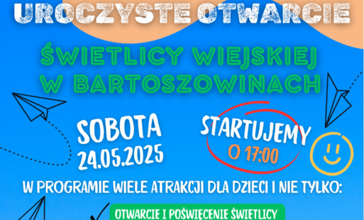 Zdjęcie do Uroczyste otwarcie Świetlicy wiejskiej w Bartoszowinach. 24 maja. Zapraszamy.