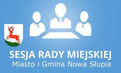 Zdjęcie do Sesja Rady Miejskiej. 28 września 2026 roku o godz. 12:00 w sali konferencyjnej Urzędu Miasta  i Gminy w Nowej Słupi ul. Rynek 15.