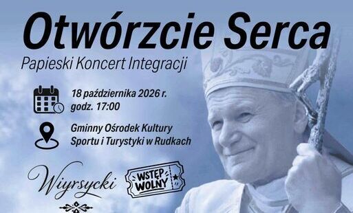 Zdjęcie do &bdquo;Otw&oacute;rzcie serca &ndash; Papieski Koncert Integracji&rdquo;. 18 października 2026 r. o godz. 17:00 w Domu Kultury w Rudkach.