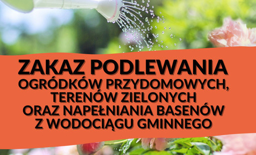 Zdjęcie do Wprowadza się ZAKAZ PODLEWANIA !!!