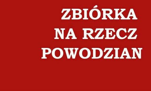 Zdjęcie do Potrzebna pomoc dla powodzian. Zbi&oacute;rka dar&oacute;w.